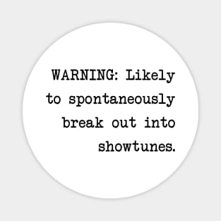 Warning: Likely to Spontaneously Break Out Into Showtunes Magnet